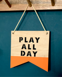 PLAY ALL DAY PLAQUE
